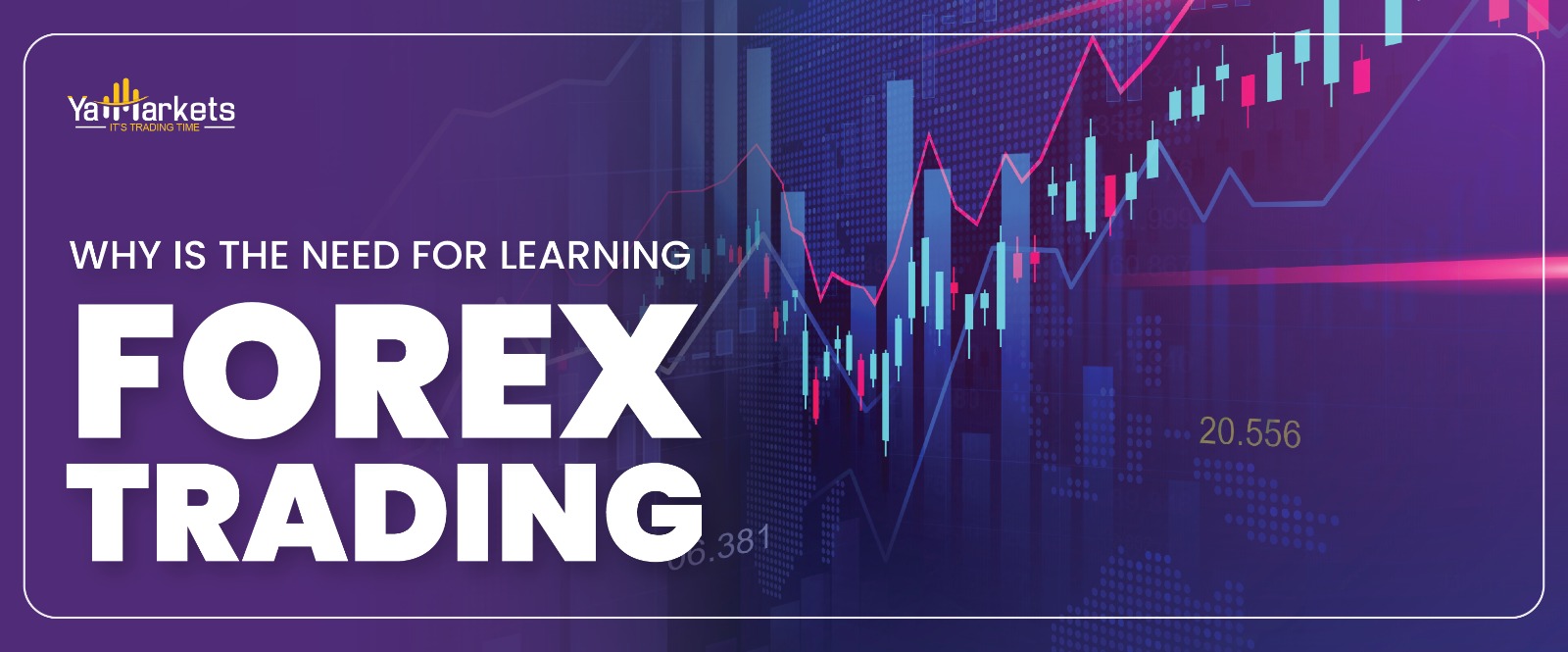 Why is the need for learning Forex Trading