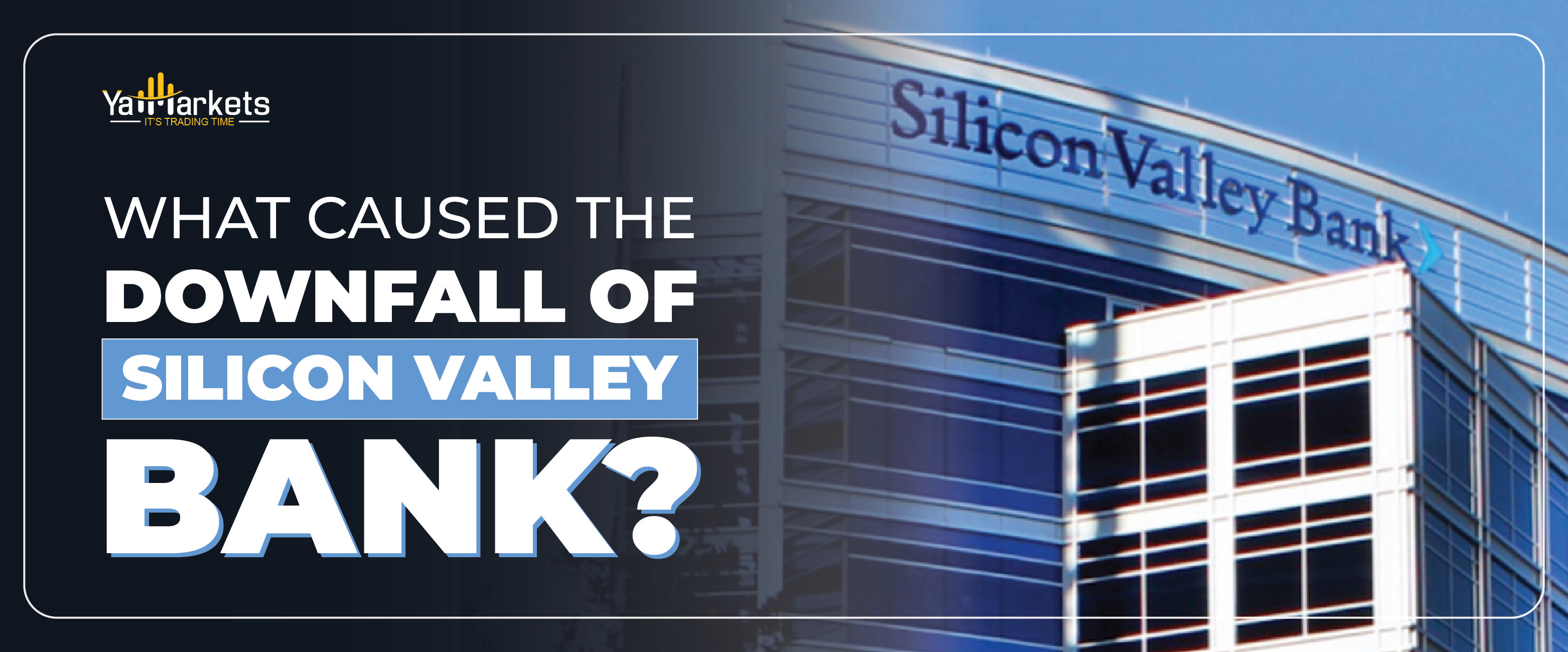 What caused the downfall of Silicon Valley Bank?